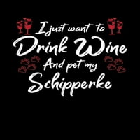 Csak bort akarok inni és megsimogatni a Schipperke-met