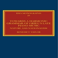 Royal Musical Association monográfiák: Grieg késő Zongoramuzsikájának harmonikus nyelvtana felé: természet és nacionalizmus